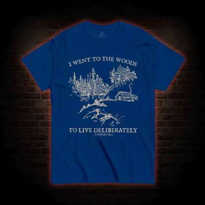I Went To The Woods T-Shirt 