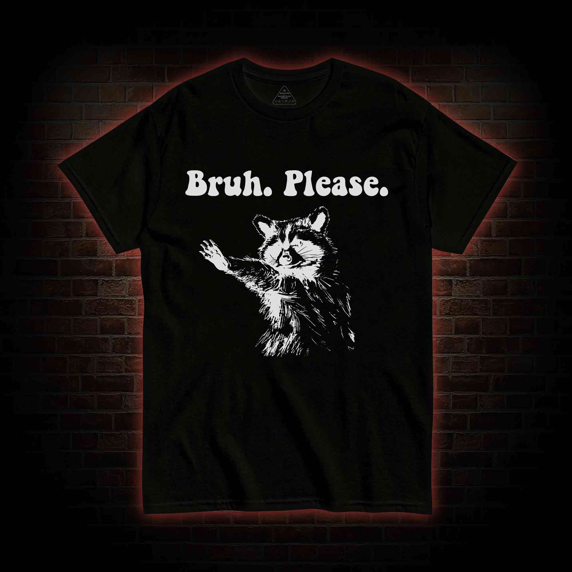 Bruh Please T-shirt