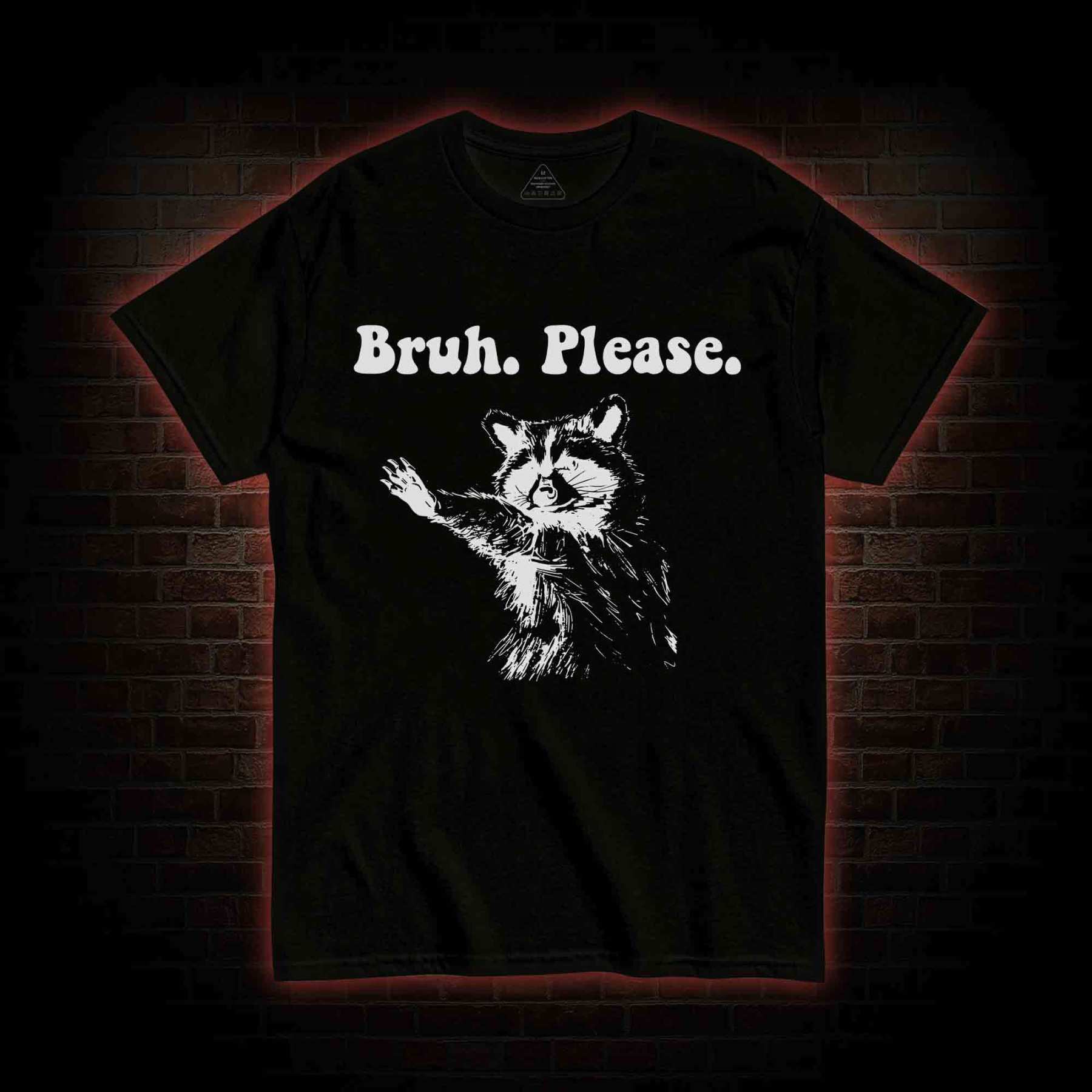 Bruh Please T-shirt
