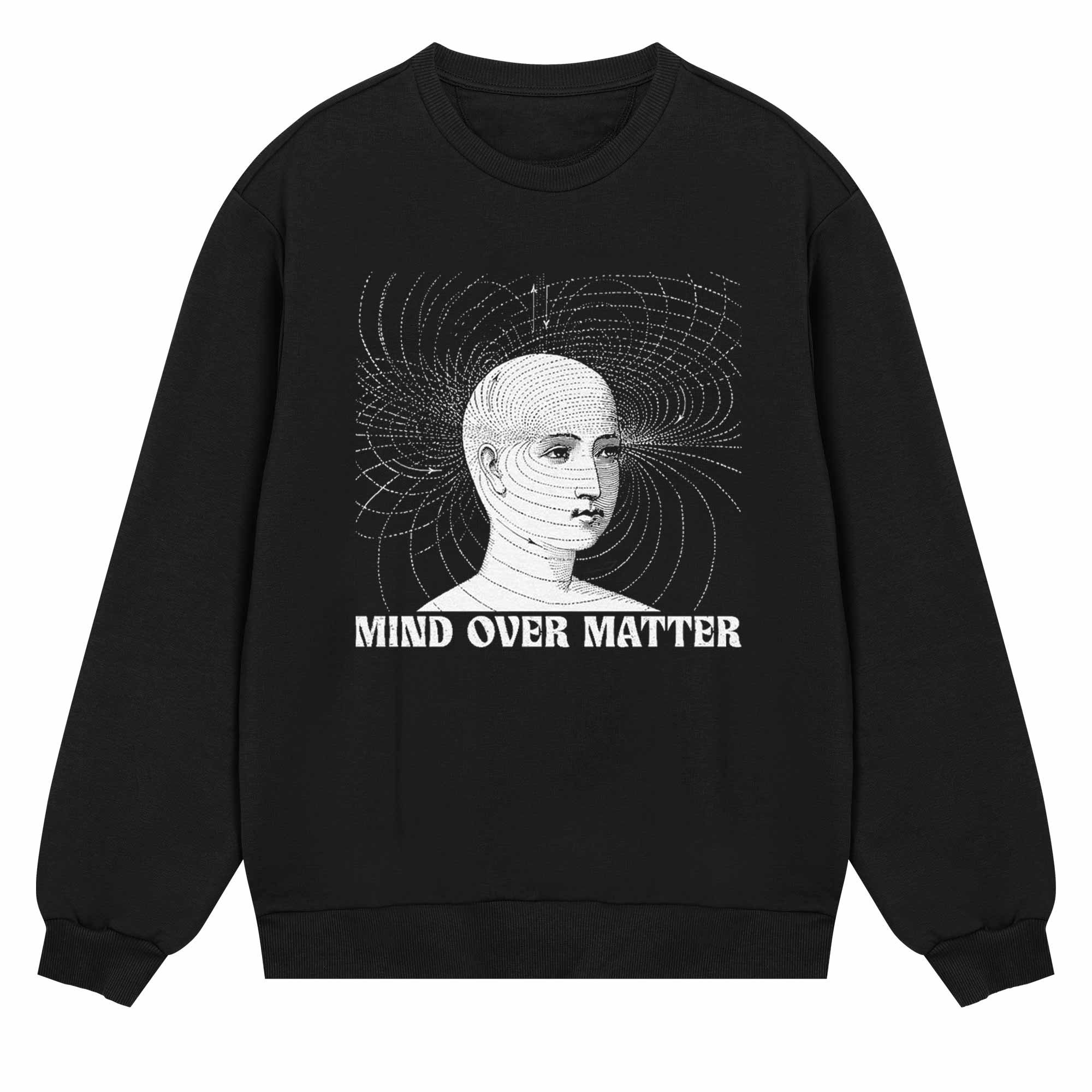 Mind Over Matter Sweatshirt