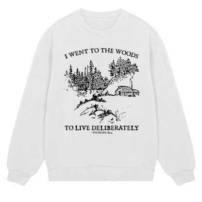 I Went To The Woods Sweatshirt