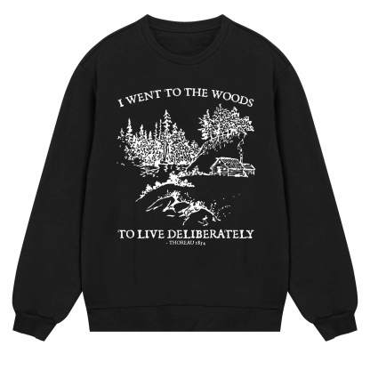I Went To The Woods Sweatshirt