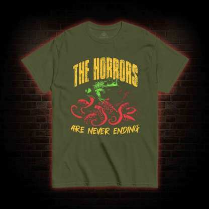 The Horrors Are Never Ending T-shirt