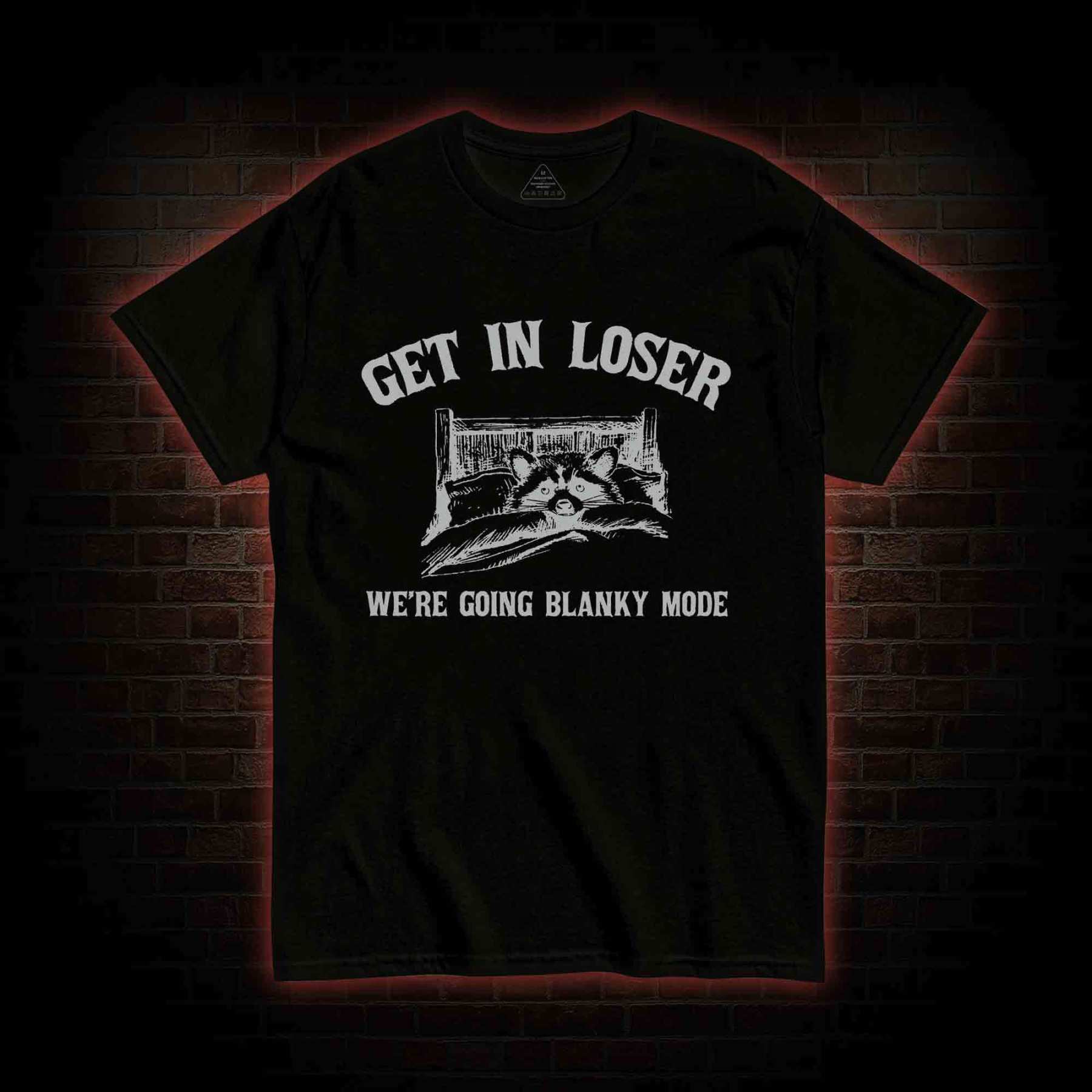 Get In Loser We're Going Blanky Mode T-shirt