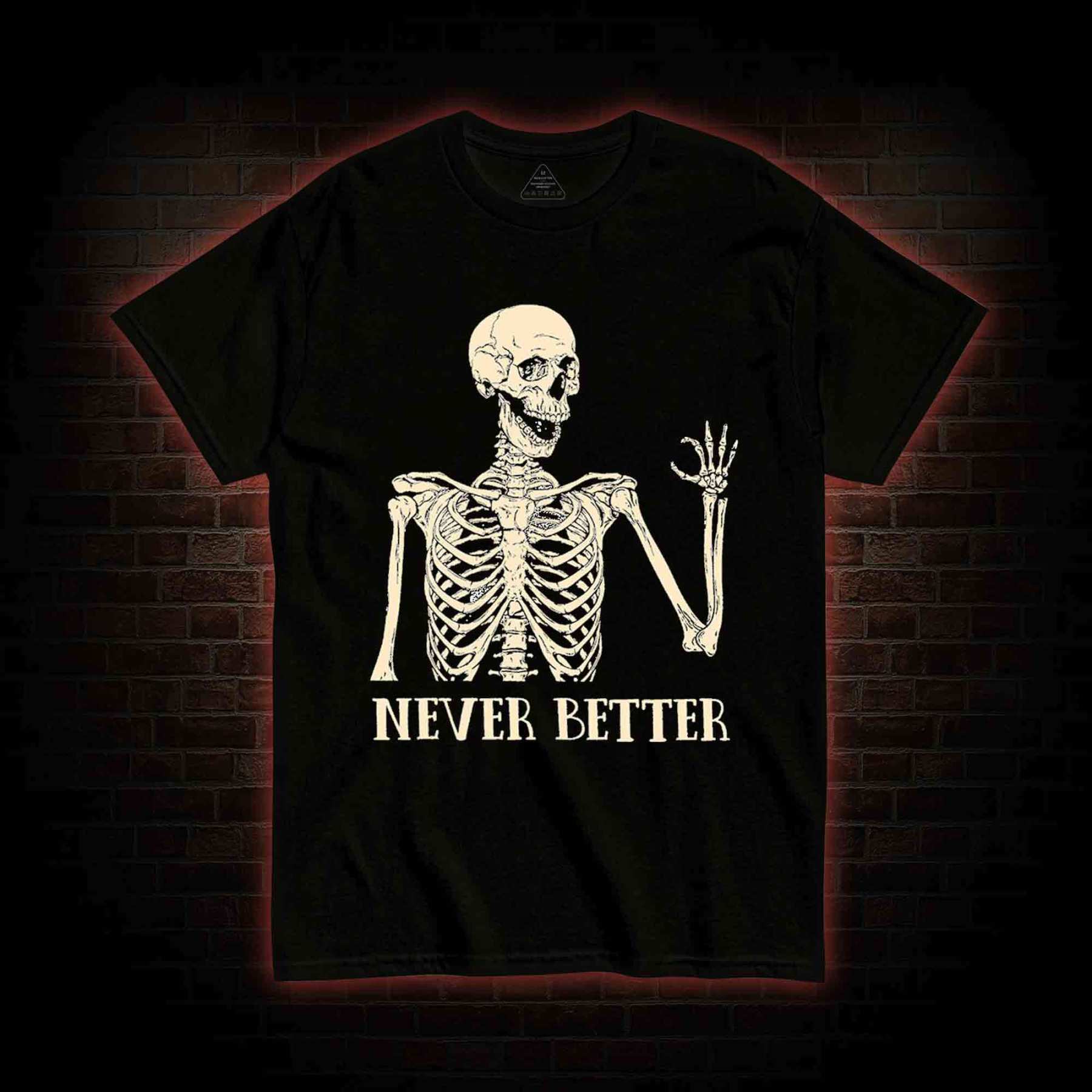 Never Better T-shirt