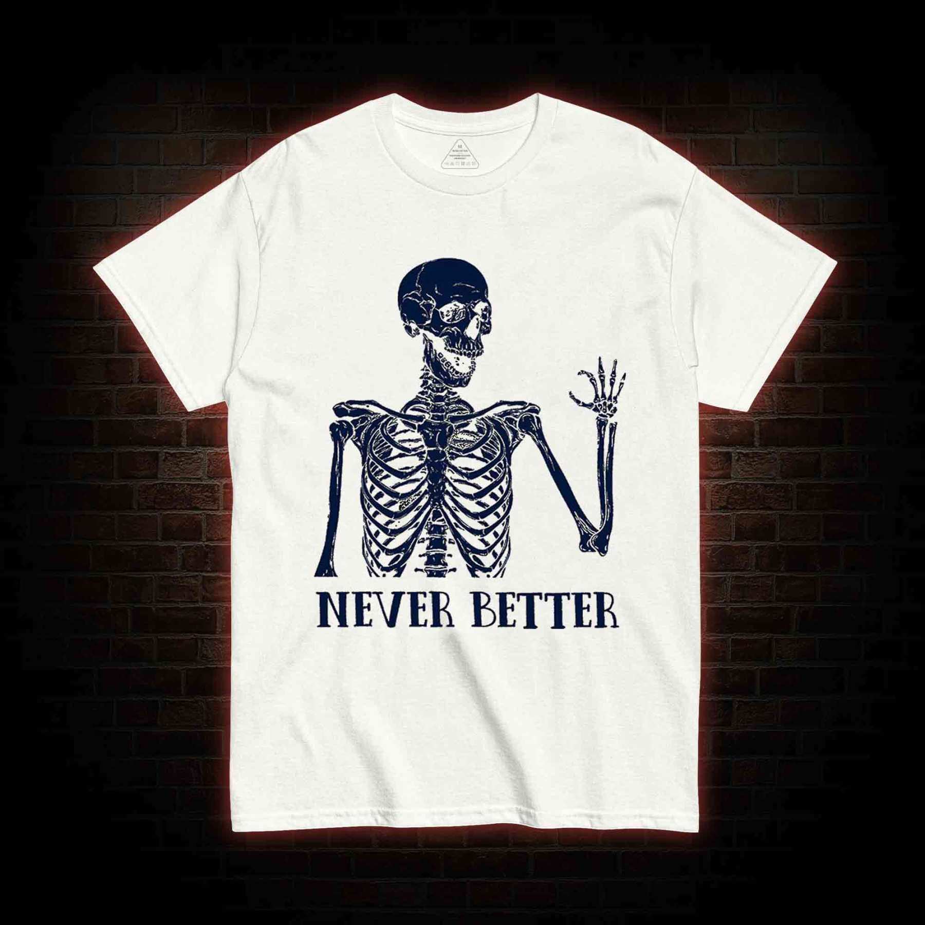 Never Better T-shirt