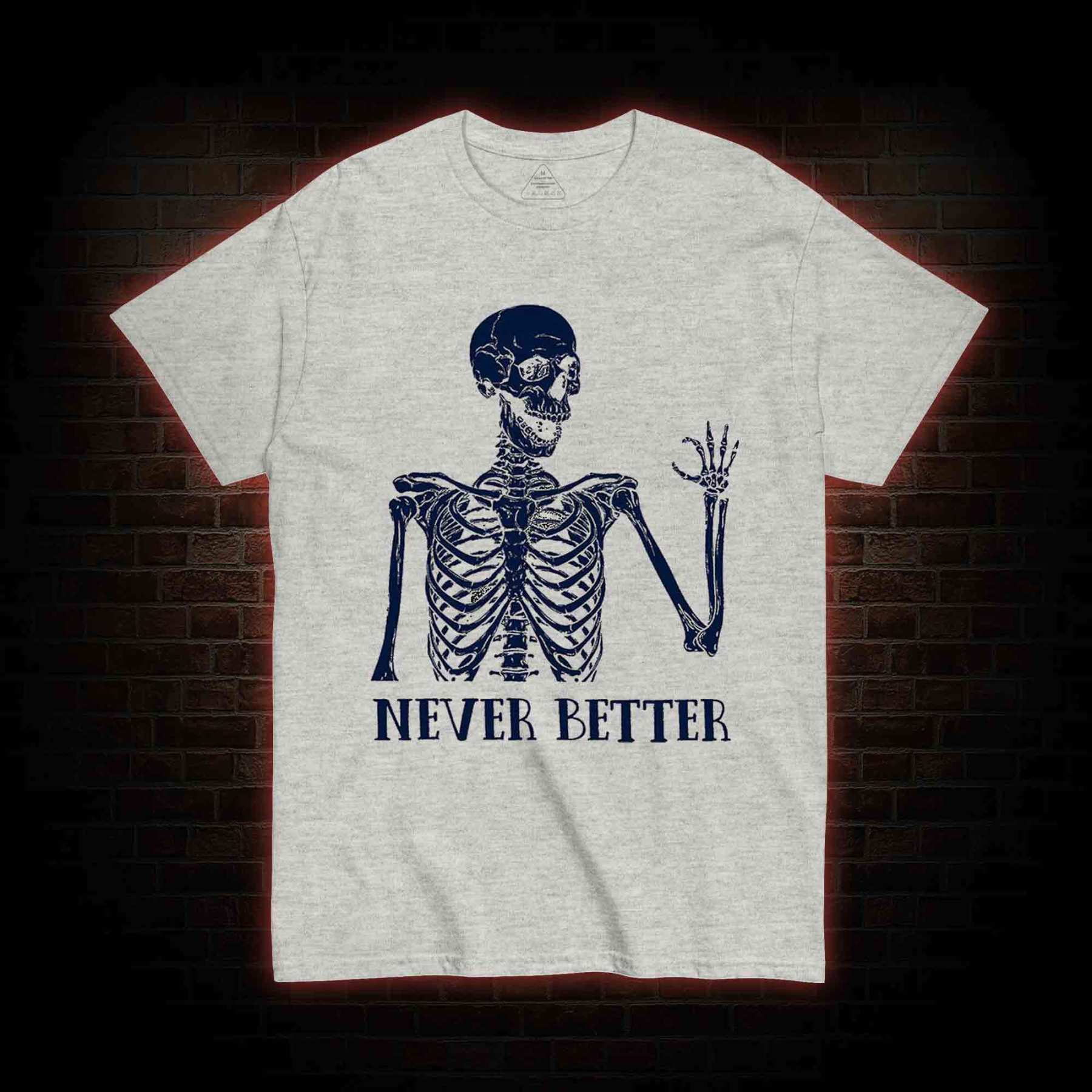 Never Better T-shirt