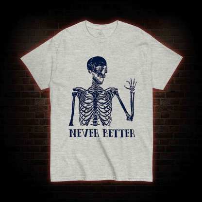 Never Better T-shirt