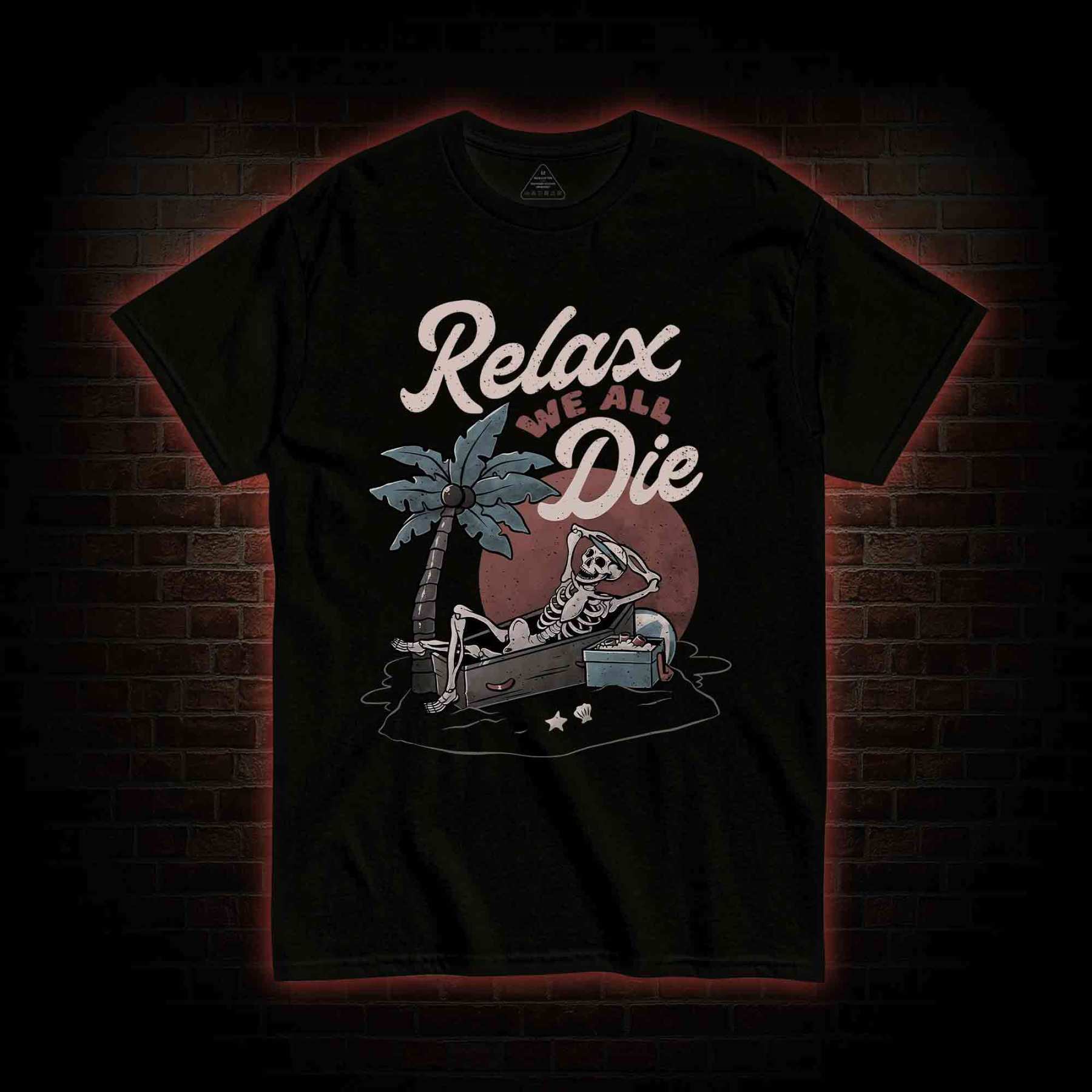 Relax We All Die T-shirt