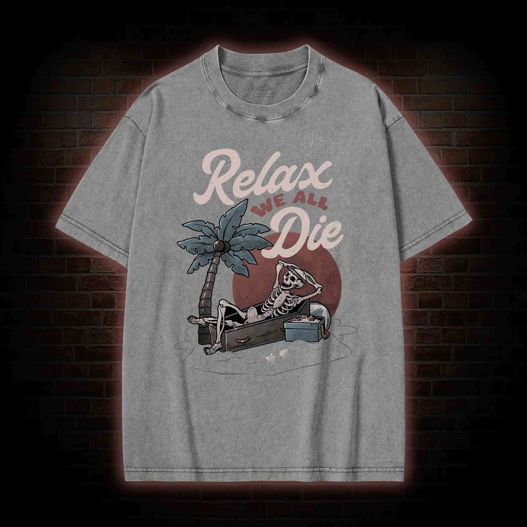 Relax We All Die Washed T-shirt