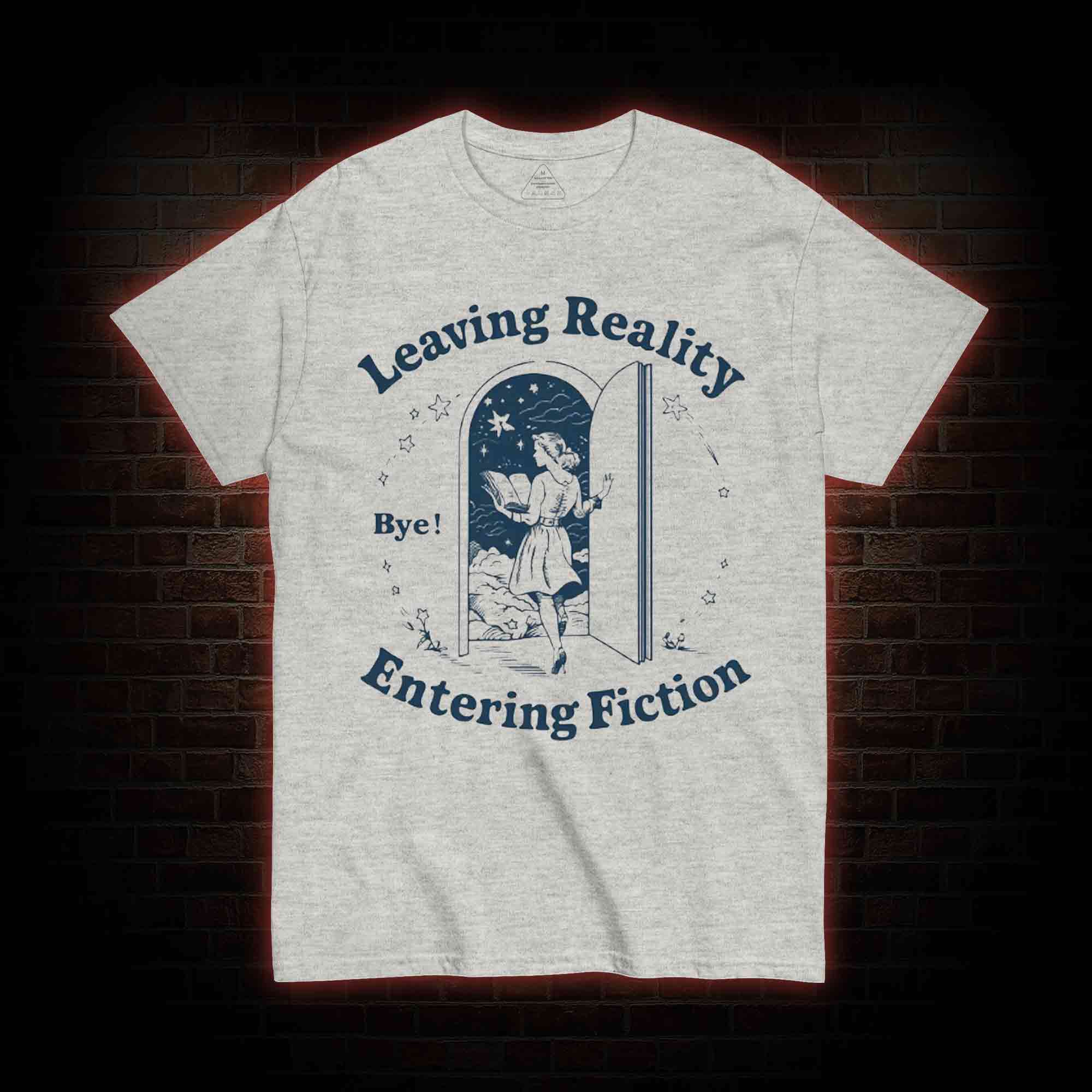Leaving Reality Entering Fiction T-shirt