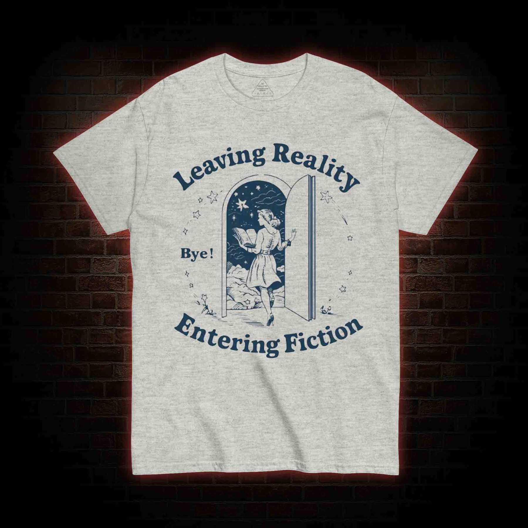 Leaving Reality Entering Fiction T-shirt