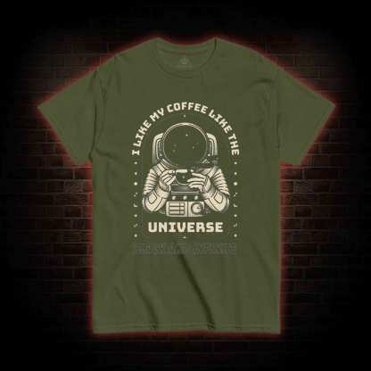 I Like My Coffee Like The Universe T-shirt