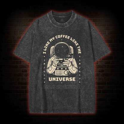 I Like My Coffee Like The Universe Washed T-shirt