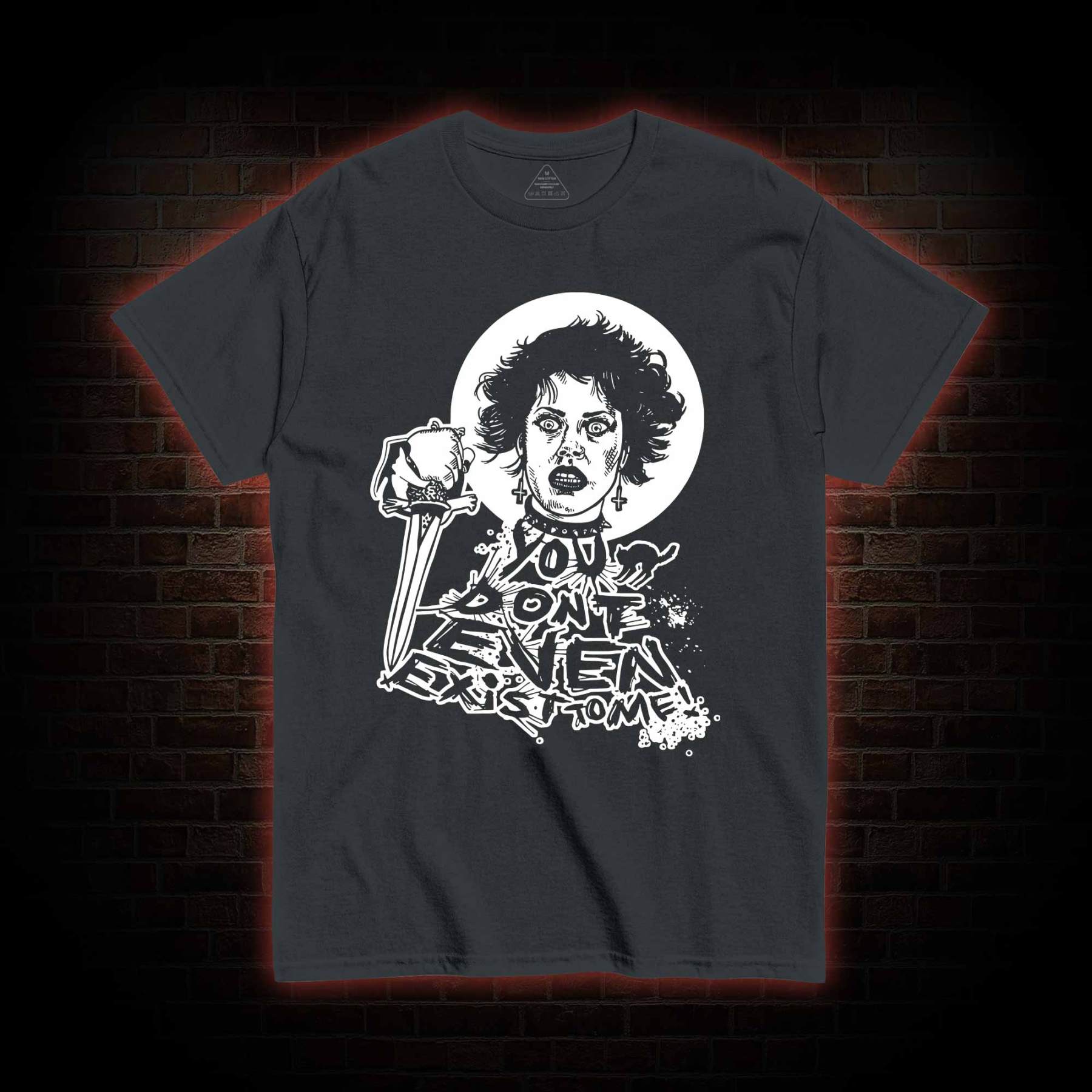 You Don't Even Exist To Me T-shirt 