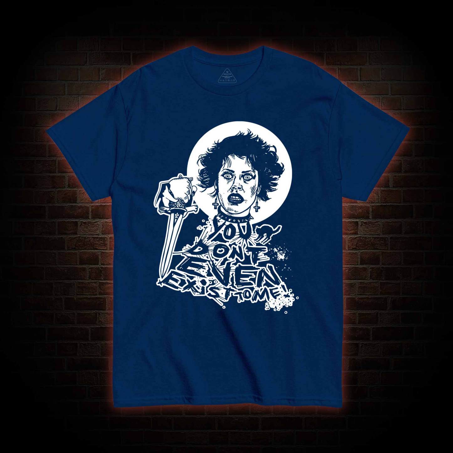 You Don't Even Exist To Me T-shirt 