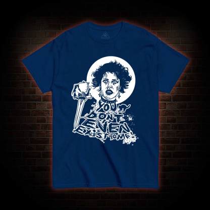 You Don't Even Exist To Me T-shirt 