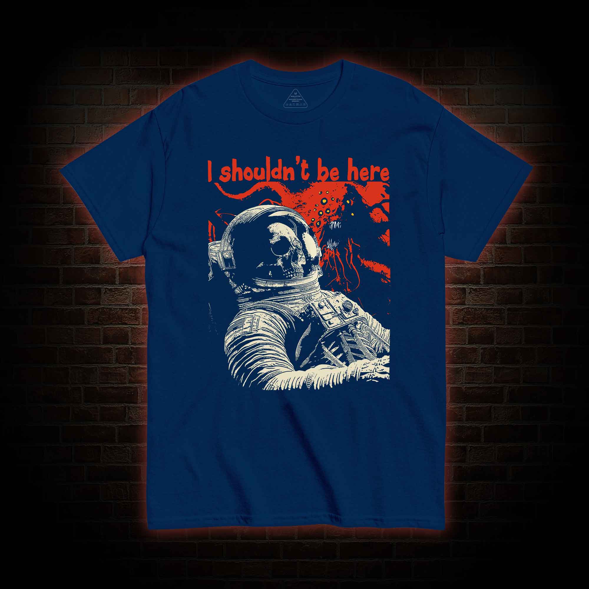 I Shouldn't Be Here T-shirt 