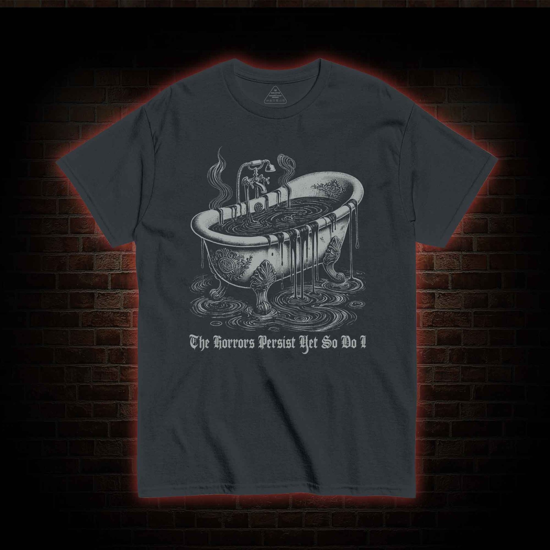 The Horrors Persist Yet So Do I T-shirt 