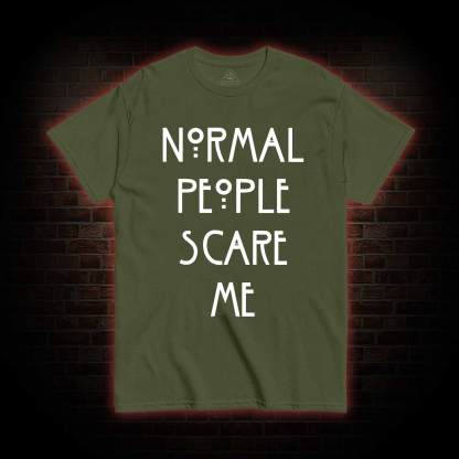 Normal People Scare Me T-shirt 