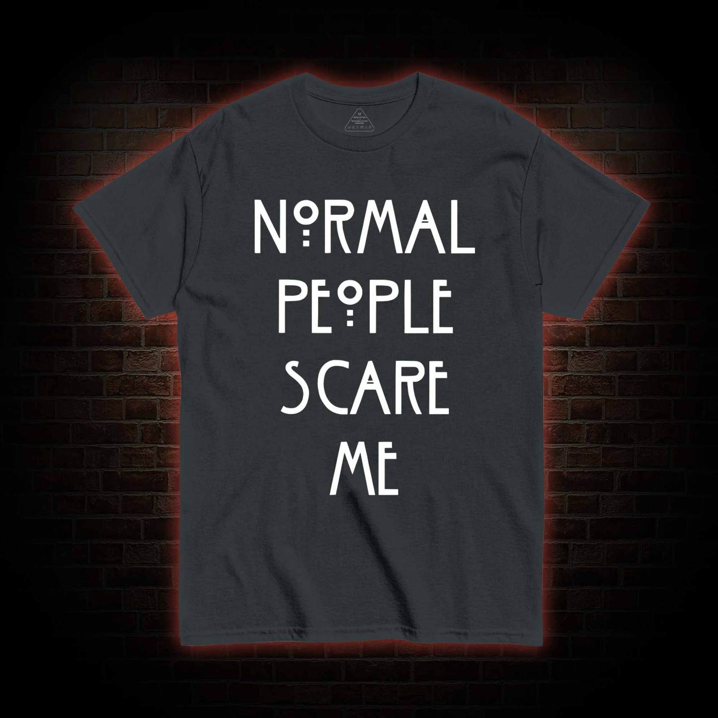 Normal People Scare Me T-shirt 