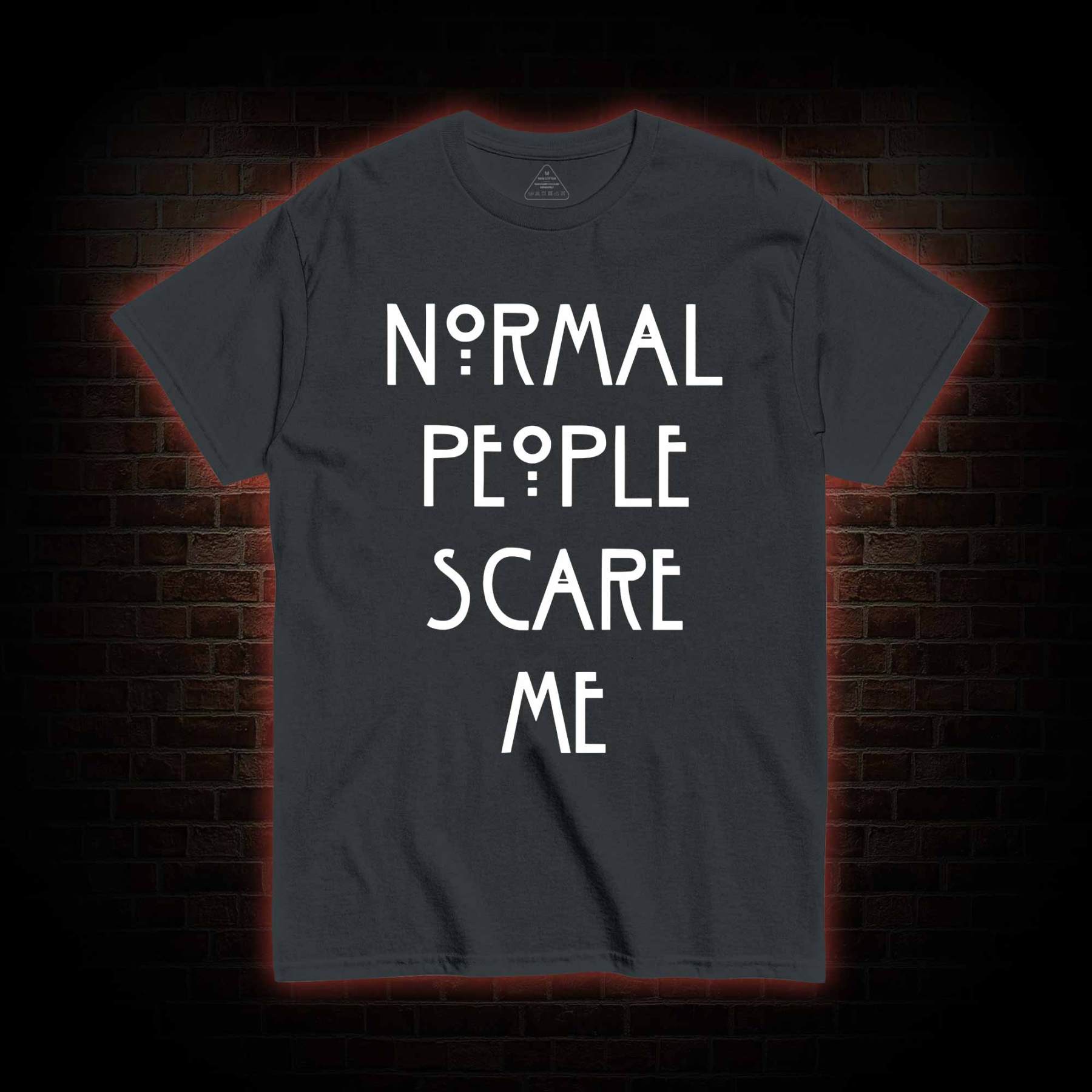 Normal People Scare Me T-shirt 