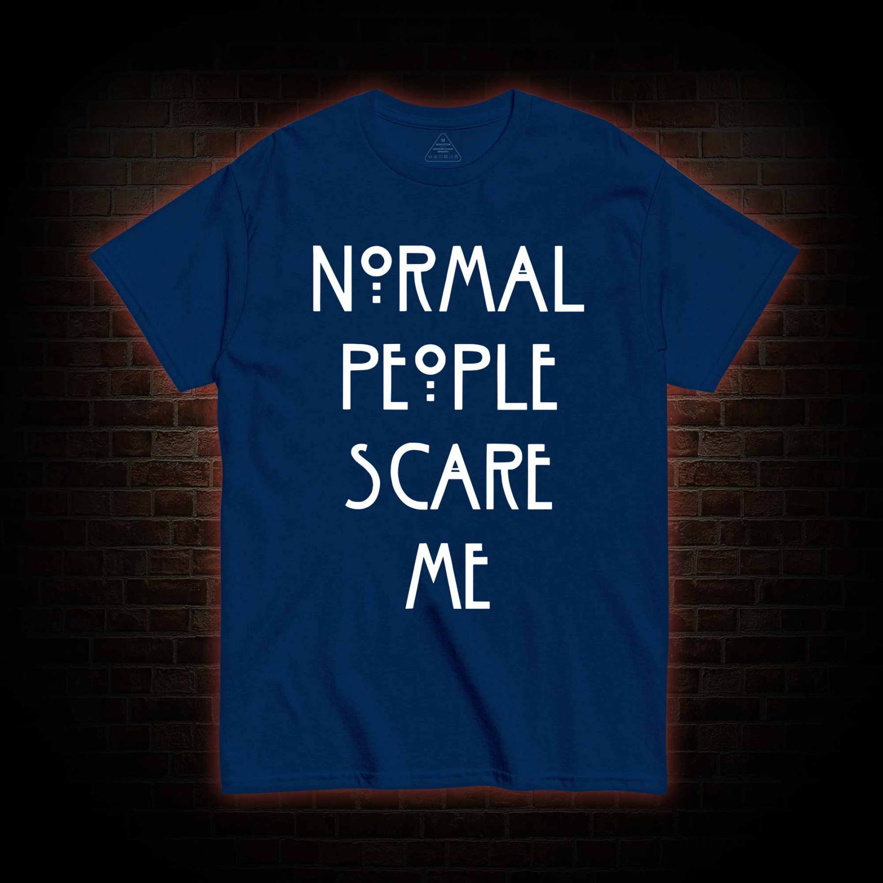 Normal People Scare Me T-shirt 