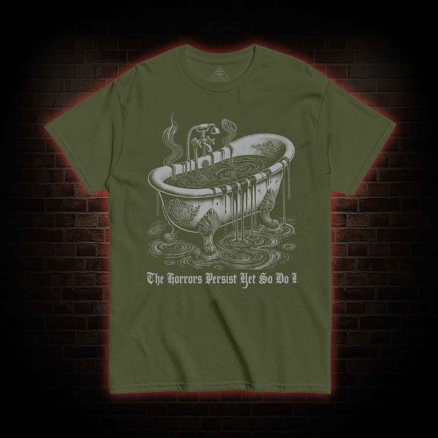 The Horrors Persist Yet So Do I T-shirt 
