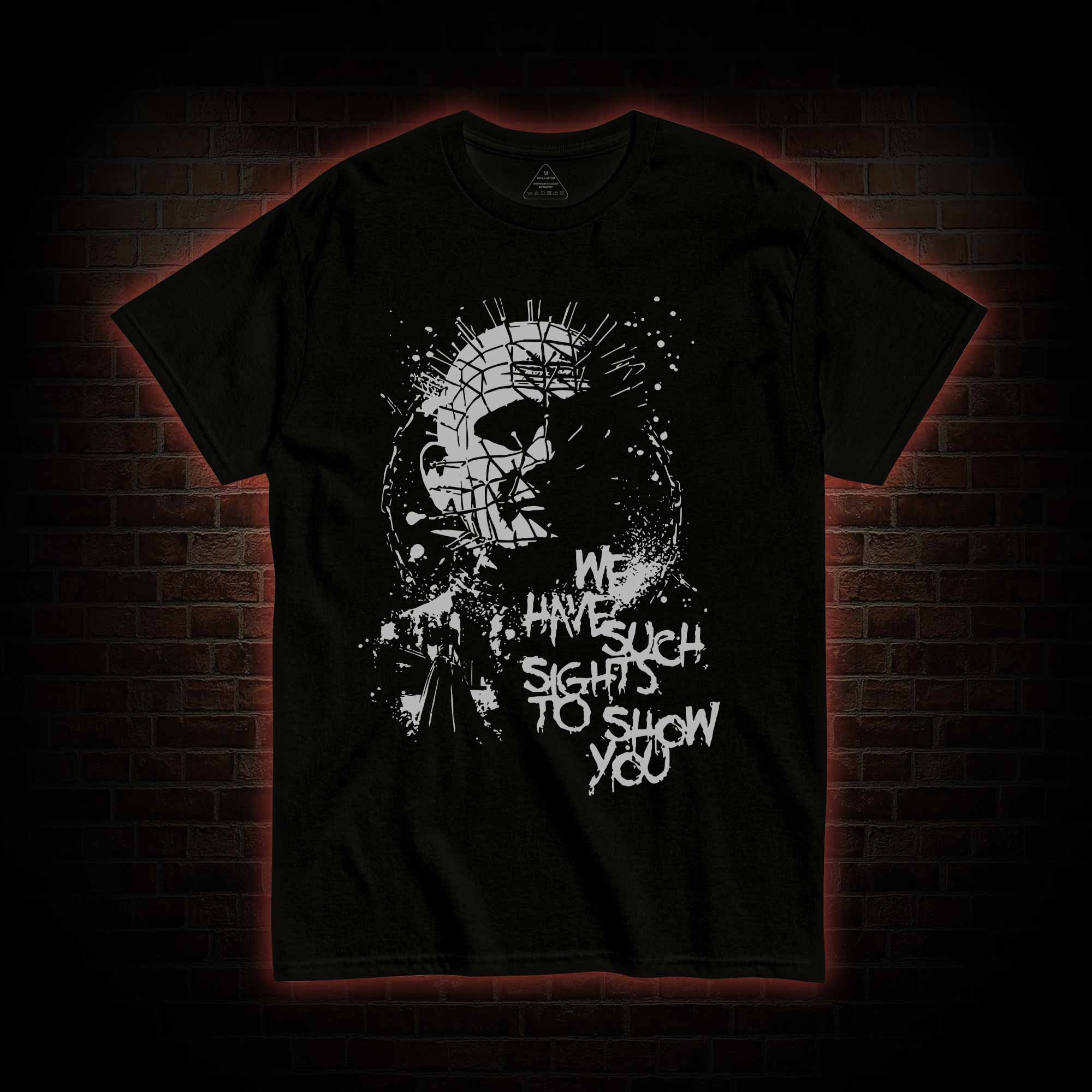 We Have Such Sights to Show You T-shirt 