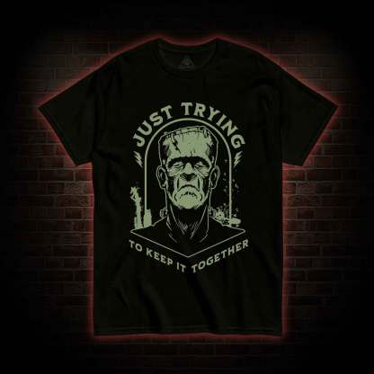 Just Trying to Keep It Together T-shirt 