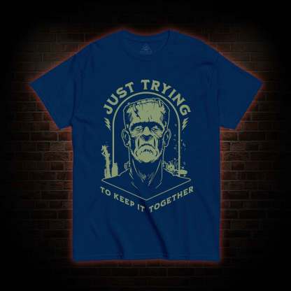 Just Trying to Keep It Together T-shirt 