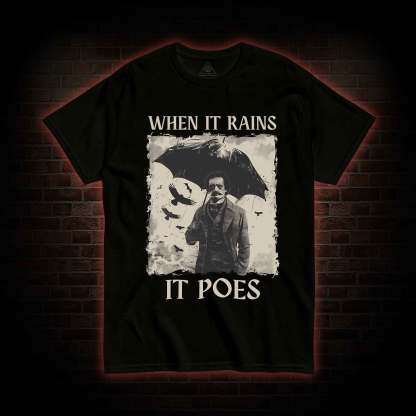 When It Rains It Poes T-shirt 