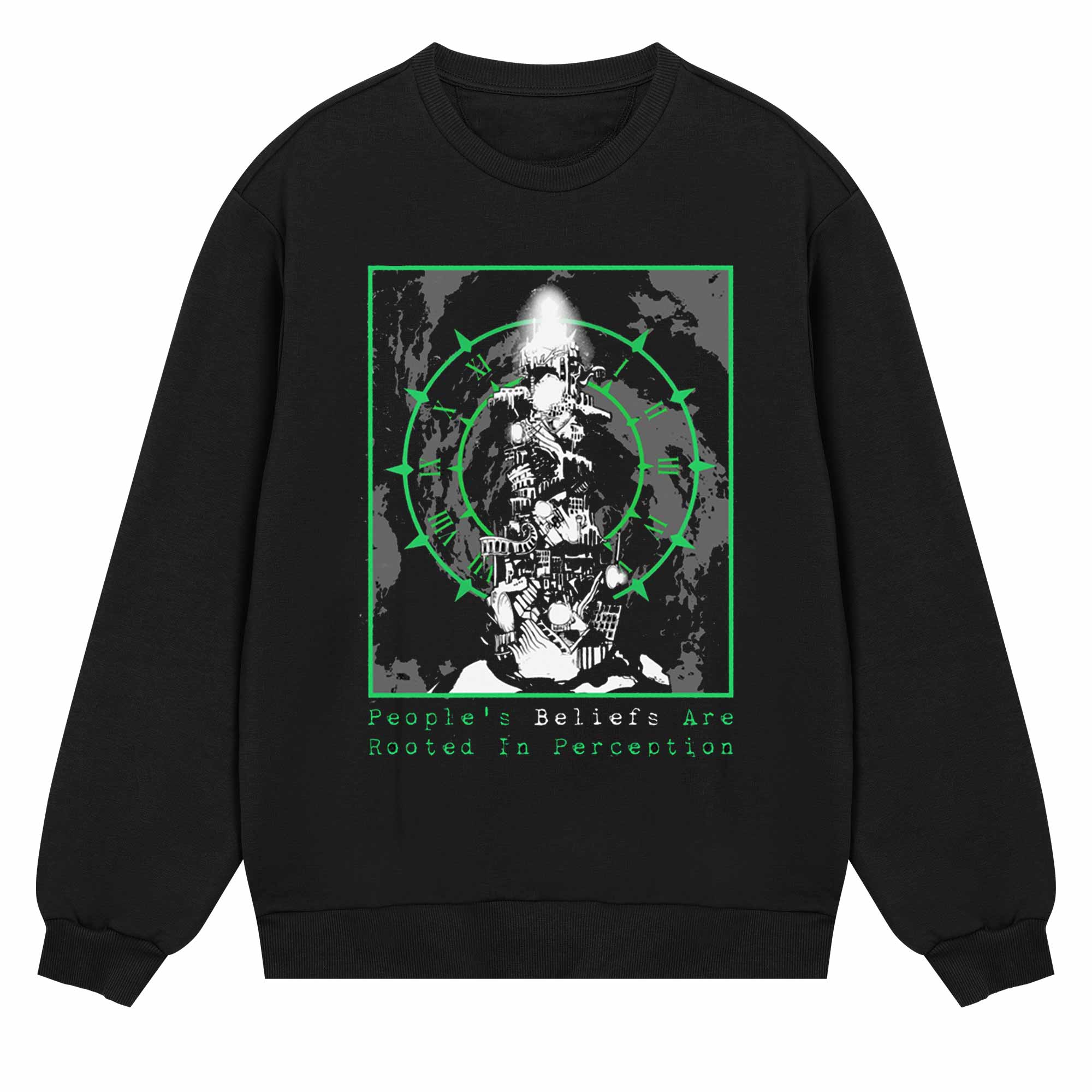 People's Beliefs Are Rooted In Perception Sweatshirt