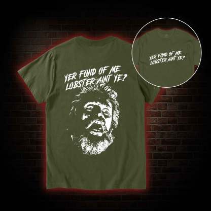 Yer Fond of Me Lobster ain’t Ye Back Print T-Shirt