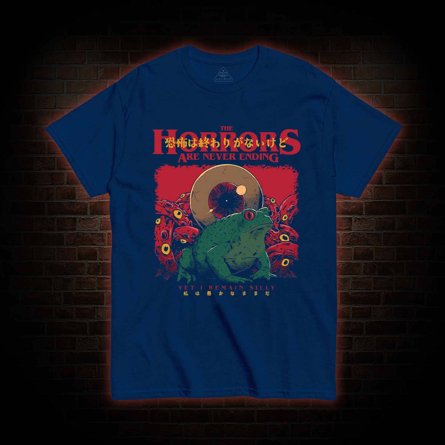 Horrors Are Never Ending Yet I remain Silly T-shirt