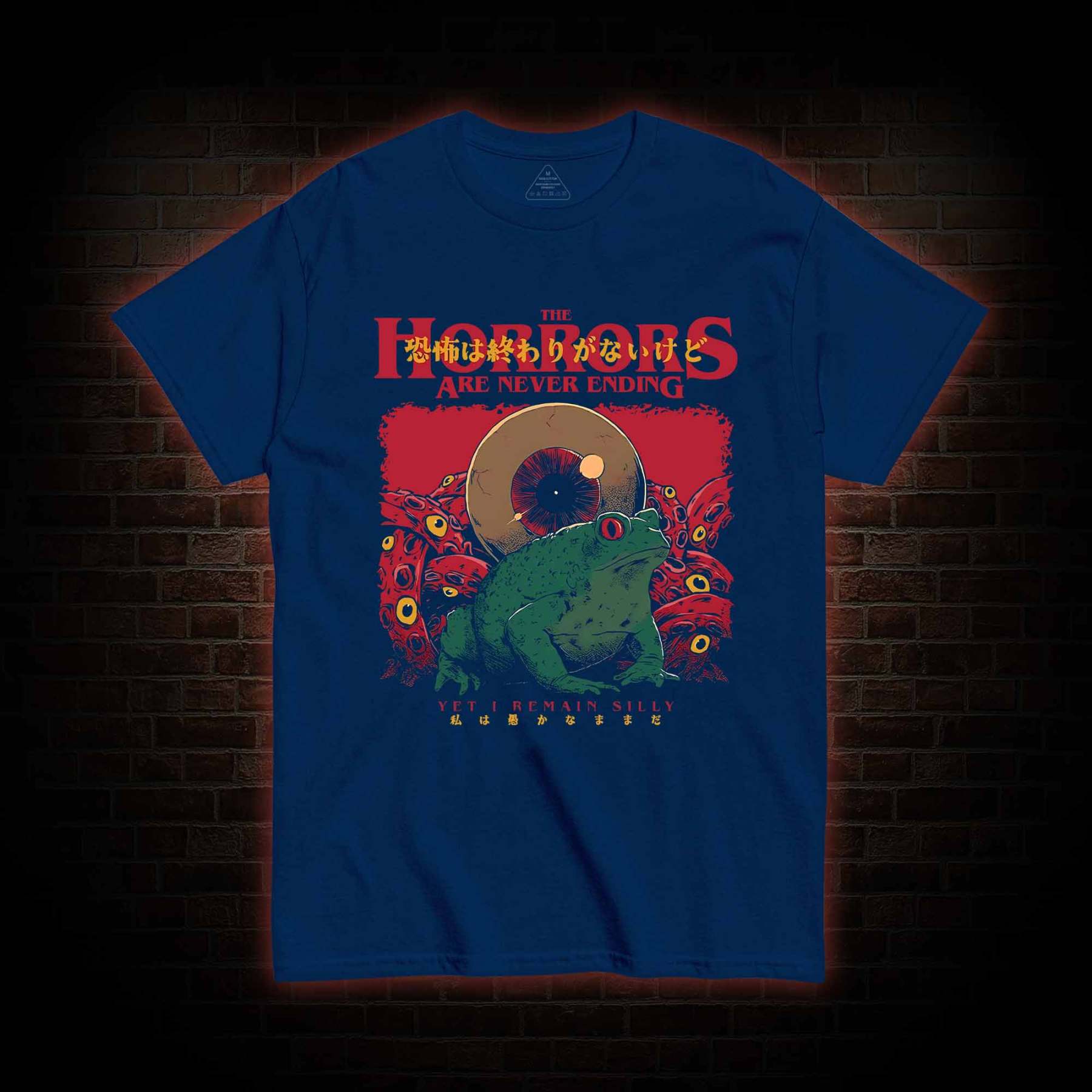 Horrors Are Never Ending Yet I remain Silly T-shirt