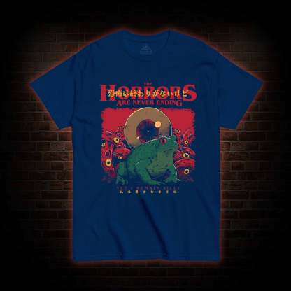 Horrors Are Never Ending Yet I remain Silly T-shirt