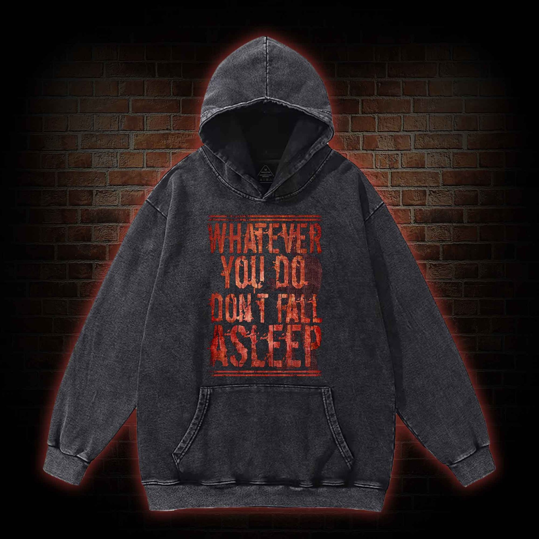 Whatever You Do Don't Fall Asleep Washed Hoodie