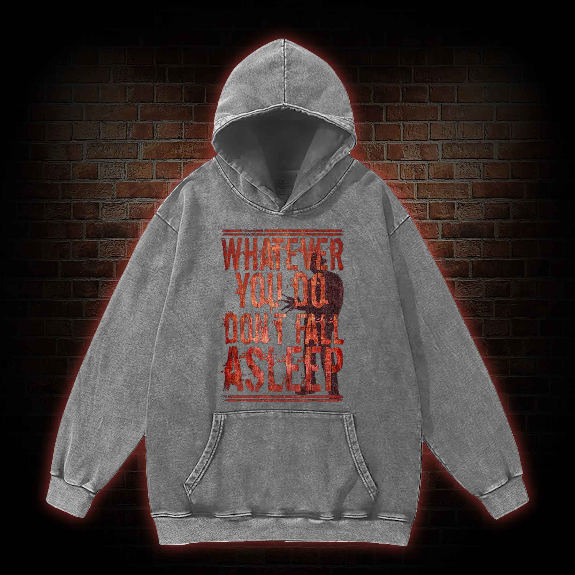 Whatever You Do Don't Fall Asleep Washed Hoodie