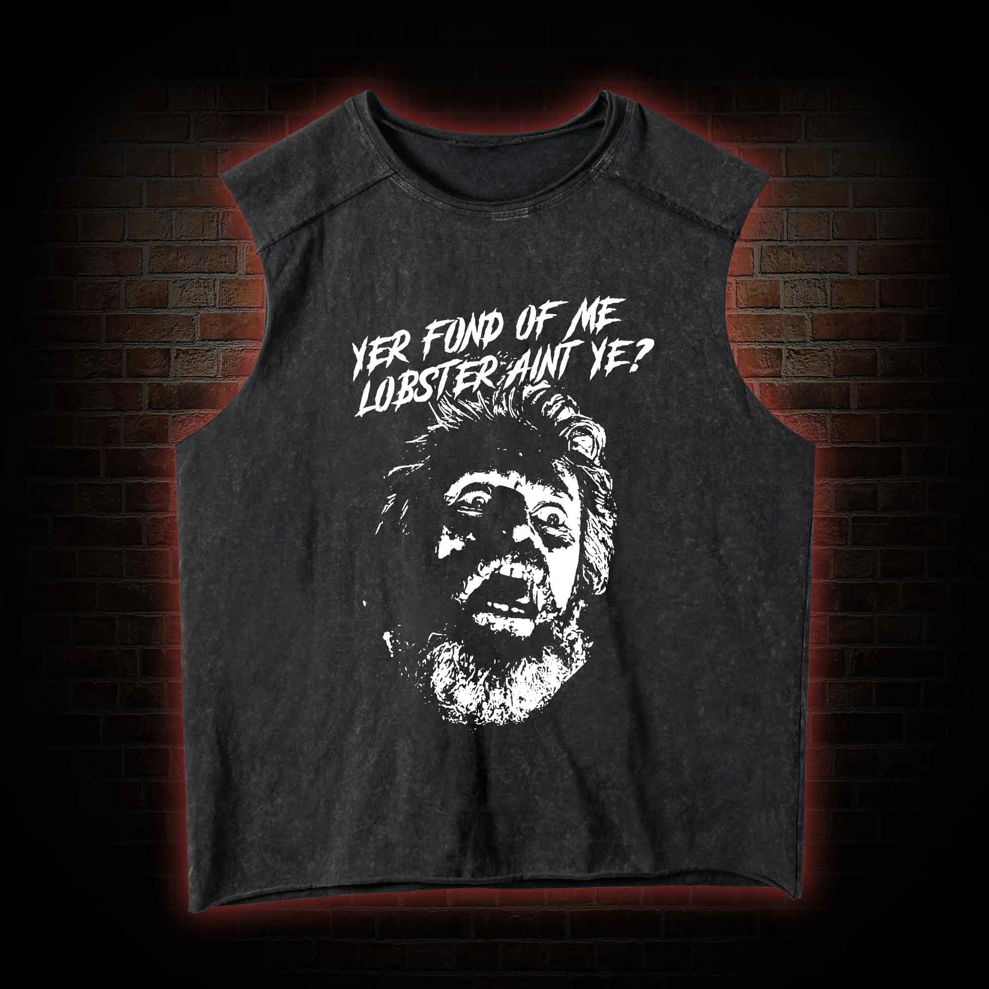 Yer Fond Of Me Lobster Ain’t Ye Vintage Washed Tank Top