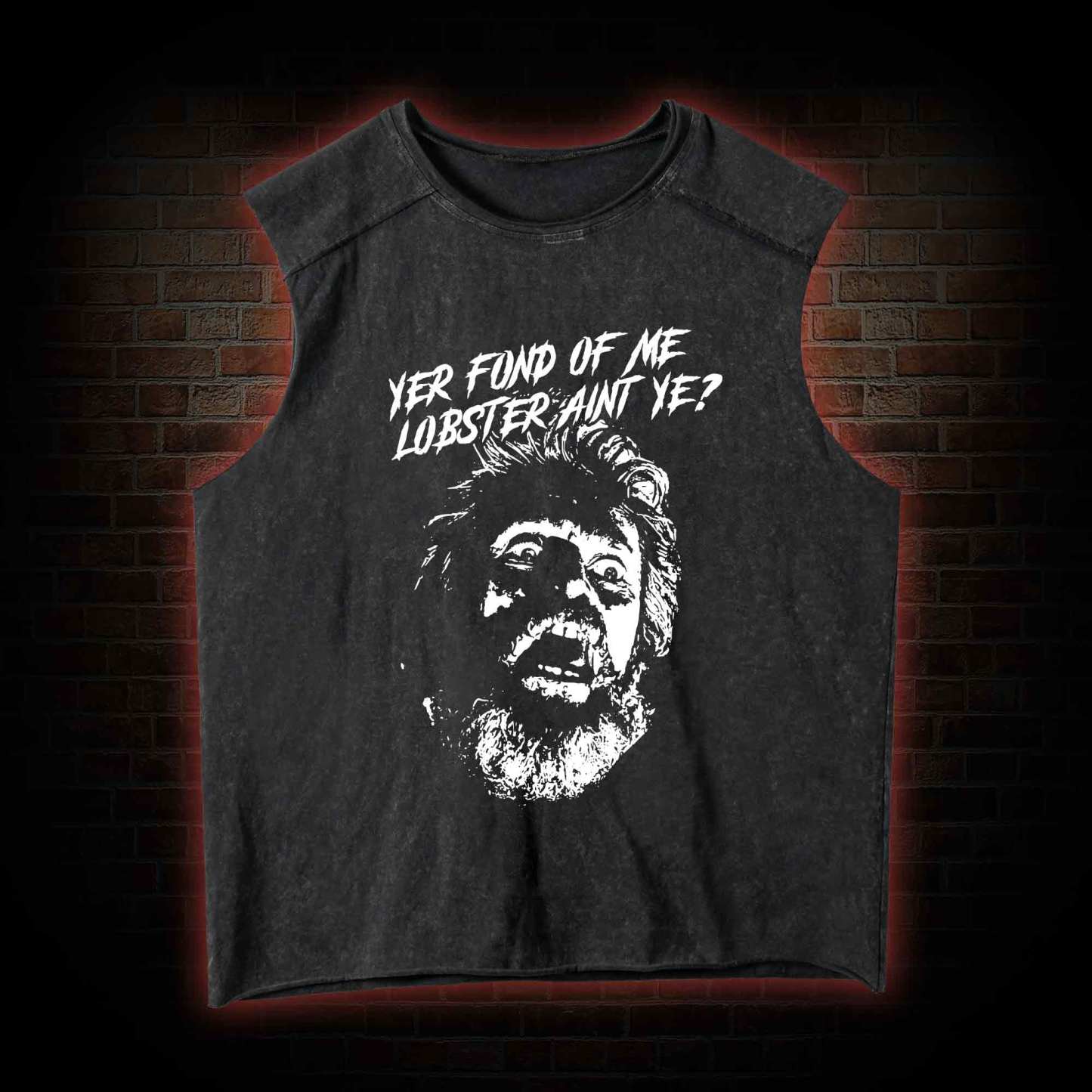 Yer Fond Of Me Lobster Ain’t Ye Vintage Washed Tank Top