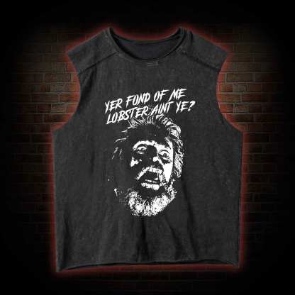Yer Fond Of Me Lobster Ain’t Ye Vintage Washed Tank Top
