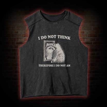 I Do Not Think Therefore I Do Not Am Vintage Washed Tank Top