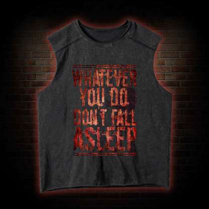 Whatever You Do Don't Fall Asleep Vintage Washed Tank Top
