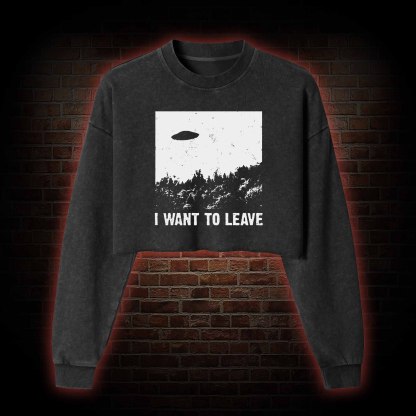 I Want To Leave Washed Cropped Sweatshirts