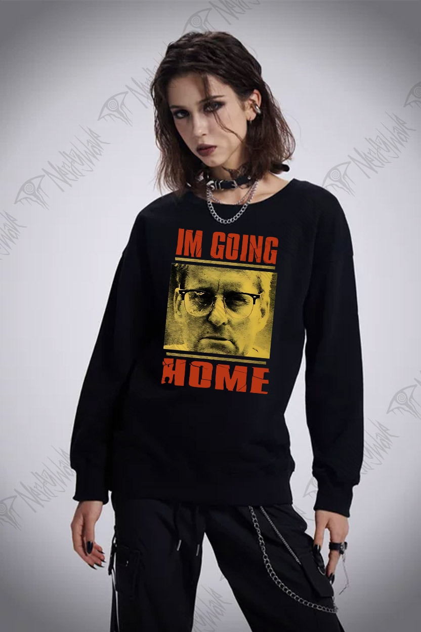 I'm Going Home Sweatshirt