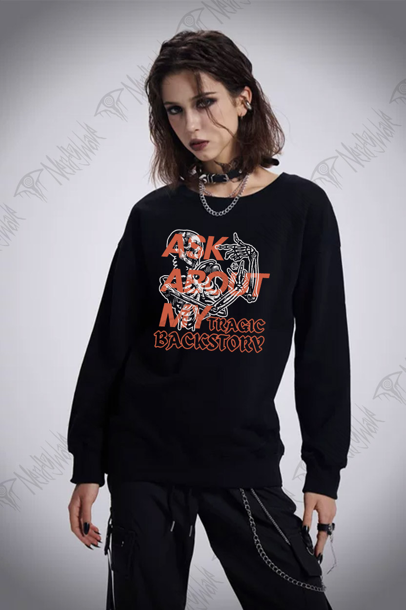 Ask about My Tragic Backstory Sweatshirt