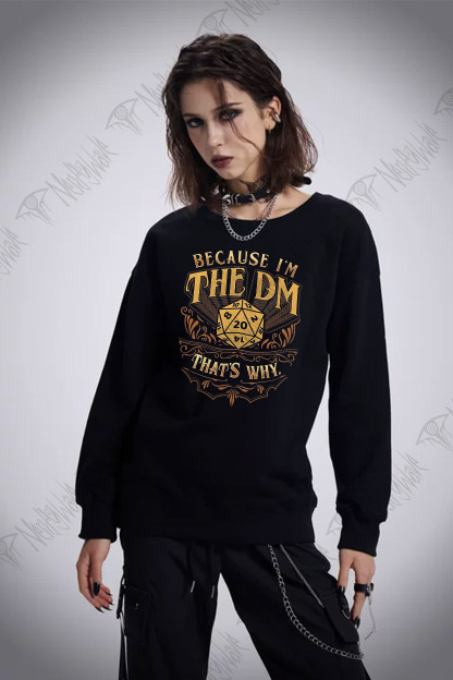 Because I'm The DM Sweatshirt