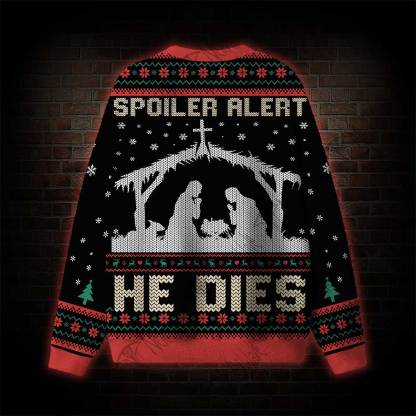 Spoiler Alert He Dies Ugly Sweatshirts
