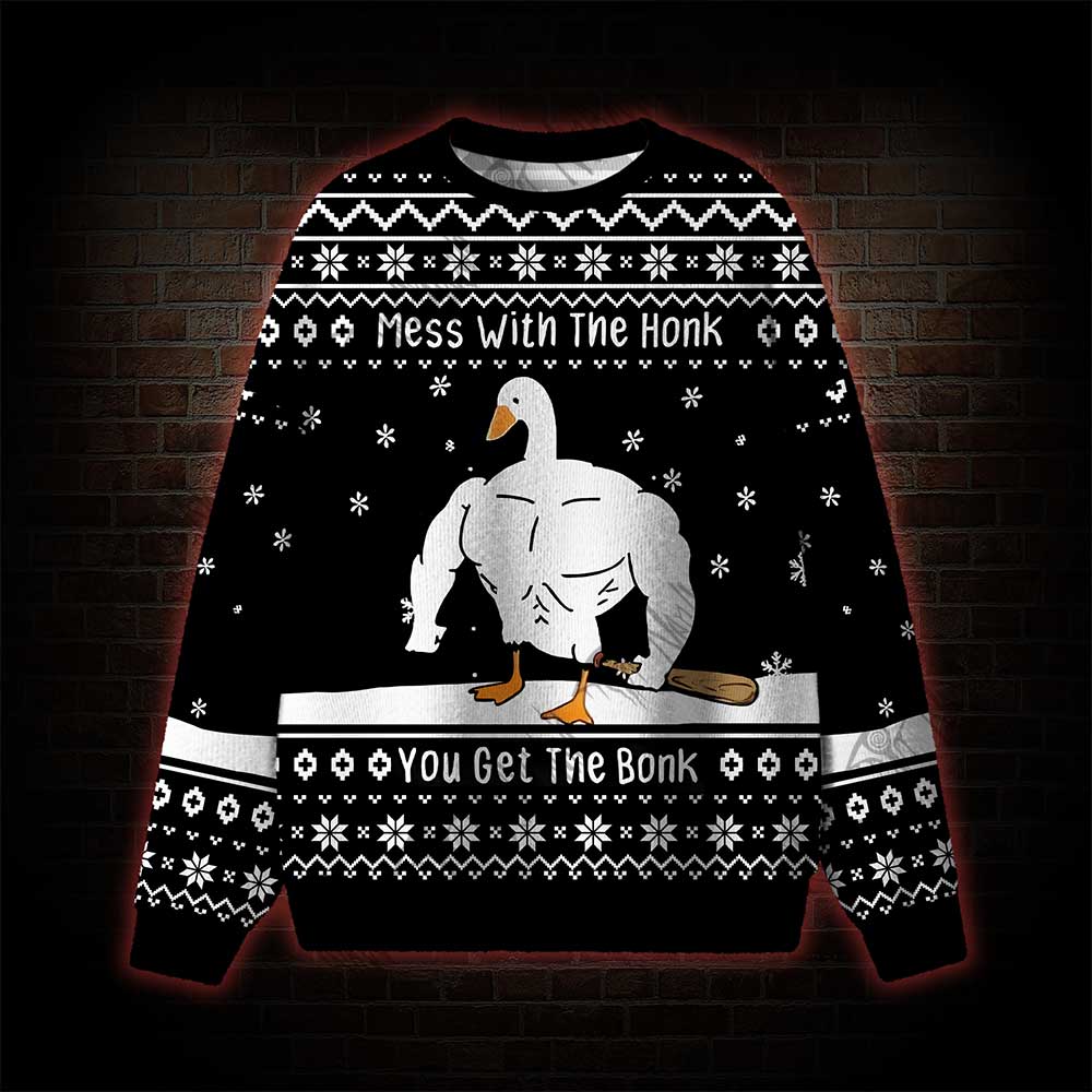 Mess With the Honk You Get the Bonk Ugly Sweatshirts